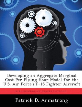 portada Developing an Aggregate Marginal Cost Per Flying Hour Model for the U.S. Air Force's F-15 Fighter Aircraft