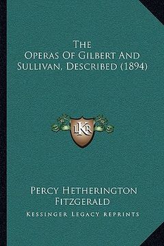portada the operas of gilbert and sullivan, described (1894) (in English)