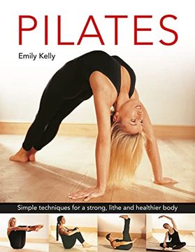 portada Pilates: Simple Techniques for a Strong, Lithe and Healthier Body (en Inglés)