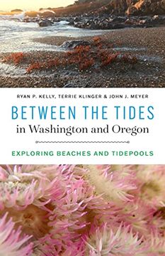 portada Between the Tides in Washington and Oregon: Exploring Beaches and Tidepools (en Inglés)