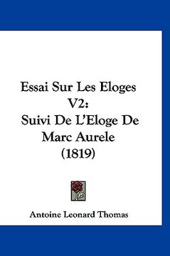 portada Essai Sur Les Eloges V2: Suivi De L'Eloge De Marc Aurele (1819) (en Francés)