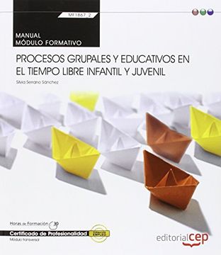 portada Manual. Procesos Grupales y Educativos en el Tiempo Libre Infantil y Juvenil (Transversal: Mf1867_2). Certificados de Profesionalidad (in Spanish)