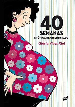 portada 40 Semanas. Crónica de un Embarazo (Fuera de Órbita) (in Spanish)