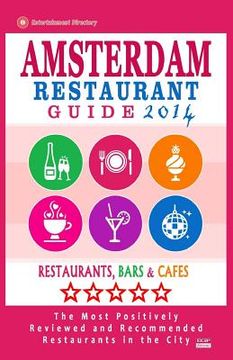 portada Amsterdam Restaurant Guide 2014: Best Rated Restaurants in Amsterdam - 500 restaurants, bars and cafés recommended for visitors. (in English)