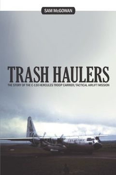portada Trash Haulers: The Story of the C-130 Hercules Troop Carrier (en Inglés)