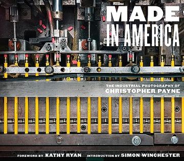 portada Made in America: The Industrial Photography of Christopher Payne (in English)
