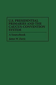 portada U. S. Presidential Primaries and the Caucus-Convention System: A Sourc (171) (en Inglés)