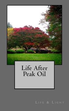 portada Life After Peak Oil (in English)