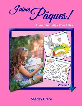 portada J'aime Pâques! Livre d'Activités Pour Filles (en Francés)