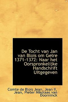 portada de tocht van jan van blois om gelre 1371-1372: naar het oorspronkelijke handschrift uitgegeven (in English)