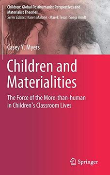 portada Children and Materialities: The Force of the More-Than-Human in Children’S Classroom Lives (Children: Global Posthumanist Perspectives and Materialist Theories) (en Inglés)
