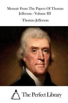 portada Memoir From The Papers Of Thomas Jefferson - Volume III (en Inglés)