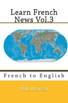 portada Learn French News Vol.3: French to English (en Inglés)