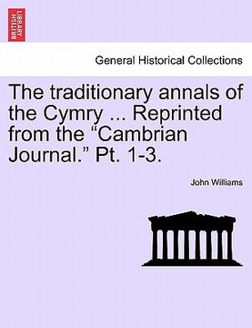 portada the traditionary annals of the cymry ... reprinted from the "cambrian journal." pt. 1-3.