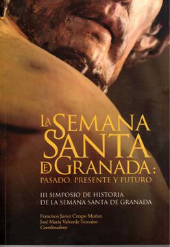 portada La Semana Santa de Granada: Pasado, Presente y Futuro