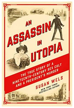 portada An Assassin in Utopia: The True Story of a Nineteenth-Century sex Cult and a President's Murder (en Inglés)