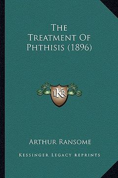 portada the treatment of phthisis (1896) (en Inglés)