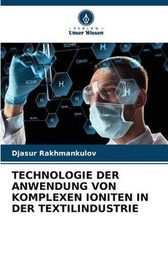 portada Technologie Der Anwendung Von Komplexen Ioniten in Der Textilindustrie (en Alemán)
