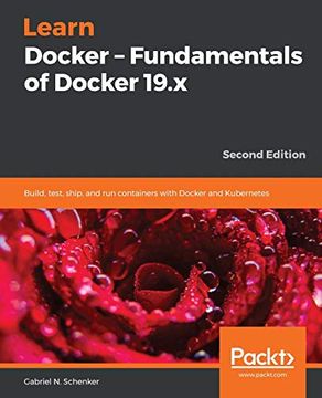 portada Learn Docker - Fundamentals of Docker 19. X: Build, Test, Ship, and run Containers With Docker and Kubernetes, 2nd Edition (in English)