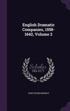 portada English Dramatic Companies, 1558-1642, Volume 2 (en Inglés)