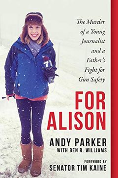 portada For Alison: The Murder of a Young Journalist and a Father's Fight for gun Safety (en Inglés)
