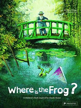 portada Where is the Frog? A Children's Book Inspired by Claude Monet (en Inglés)