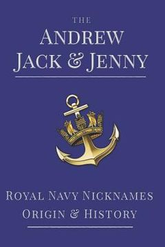 portada The Andrew, Jack & Jenny: Royal Navy Nicknames, Origins & History (in English)