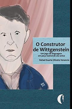 portada O Construtor de Wittgenstein: Um Jogo de Linguagem em Peça Teatral de ato Único 