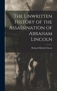 portada The Unwritten History of the Assassination of Abraham Lincoln