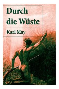 portada Durch die Wüste: Der erste Buch in der Orientzyklus (Durch Wüste und Harem + Durchs wilde Kurdistan + Von Bagdad nach Stambul + In den (in German)