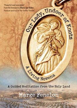 portada Our Lady, Undoer of Knots: A Living Novena (in English)