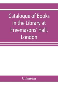 portada Catalogue of books in the Library at Freemasons' Hall, London (in English)