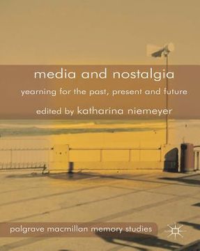 portada Media and Nostalgia: Yearning for the Past, Present and Future