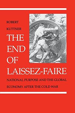 portada The end of Laissez-Faire: National Purpose and the Global Economy After the Cold war (en Inglés)