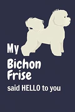 portada My Bichon Frise Said Hello to You: For Bichon Frise dog Fans (en Inglés)