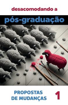 portada Desacomodando a Pós-Graduação: propostas de mudanças (en Portugués)