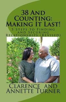 portada 38 And Counting: Making It Last!: 5 Steps to Finding and Securing Relationships (Revised) (en Inglés)