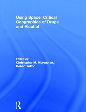 portada Using Space: Critical Geographies of Drugs and Alcohol (en Inglés)