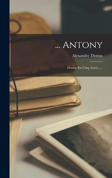 portada ... Antony: Drame En Cinq Actes...... (en Francés)