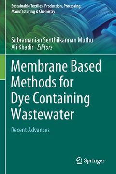 portada Membrane Based Methods for Dye Containing Wastewater: Recent Advances (en Inglés)