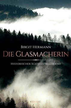 portada Die Glasmacherin (Historischer Schwarzwaldkrimi) (en Alemán)