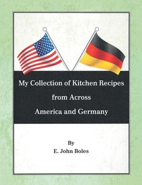 portada My Collection of Recipes from Across America and Germany (en Inglés)
