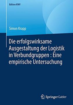 portada Die Erfolgswirksame Ausgestaltung der Logistik in Verbundgruppen: Eine Empirische Untersuchung (in German)