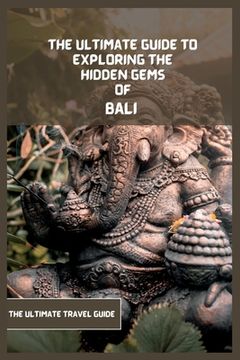 portada Bali Travel Guide 2024 (Travel Book): The Ultimate Guide To Exploring The Hidden Gems Of Bali