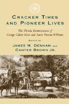 portada cracker times and pioneer lives: the florida reminiscences of george gillett keen and sarah pamela williams (in English)