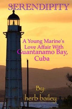 portada Serendipity: A Young Man's Love Affair with Guantanamo Bay, Cuba (in English)