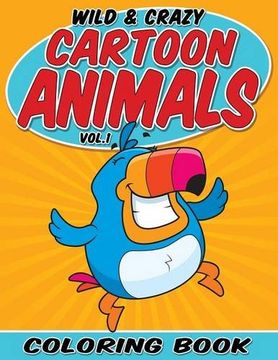 portada Wild & Crazy Cartoon Animals Coloring Book: Volume 1