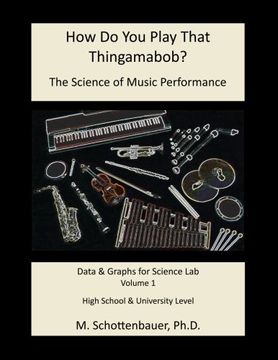 portada How Do You Play That  Thingamabob?   The Science of Music Performance: Volume 1: Data & Graphs for Science Lab