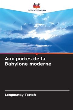 portada Aux portes de la Babylone moderne