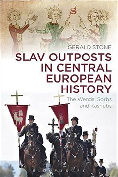 portada Slav Outposts in Central European History: The Wends, Sorbs and Kashubs (en Inglés)
